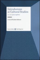 Introduzione ai cultural studies. UK, USA e paesi anglofoni