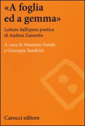 «A foglia ed a gemma». Letture dall'opera poetica di Andrea Zanzotto