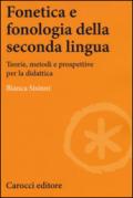 Fonetica e fonologia della seconda lingua. Teorie, metodi e prospettive per la didattica