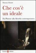 Che cos'è un ideale. Da Platone alla filosofia contemporanea