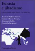 Eurasia e jihadismo: Guerre ibride sulla Nuova via della Seta (Biblioteca di testi e studi)