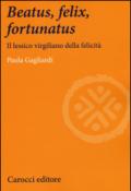 Beatus, felix, fortunatus. Il lessico virgiliano della felicità