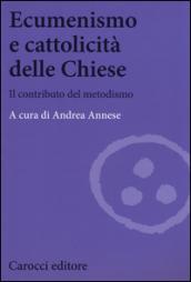 Ecumenismo e cattolicità delle Chiese. Il contributo del metodismo