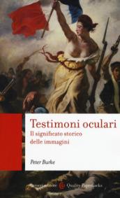 Testimoni oculari. Il significato storico delle immagini