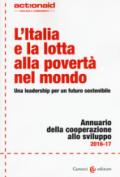 L'Italia e la lotta alla povertà nel mondo. Una leadership per un futuro sostenibile. Annuario della cooperazione allo svilupp