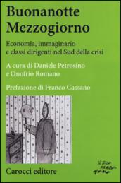 Buonanotte mezzogiorno. Economia, immaginario e classi dirigenti nel Sud della crisi