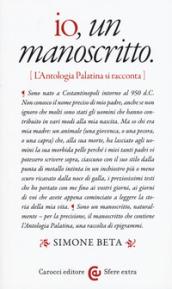 Io, un manoscritto (L'Antologia palatina si racconta)