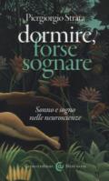 Dormire, forse sognare. Sonno e sogno nelle neuroscienze