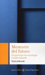 Memorie del futuro. Un percorso tra sociologia e studi culturali