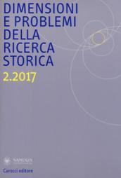 Dimensioni e problemi della ricerca storica. Rivista del Dipartimento di storia moderna e contemporanea dell'Università degli studi di Roma «La Sapienza» (2017)