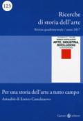 Ricerche di storia dell'arte (2017). 123: Per una storia dell'arte a tutto campo. Attualità di Enrico Castelnuovo