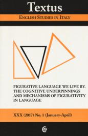 Textus. English studies in Italy (2017). 1: Figurative language we live by. The cognitive underpinnings and mechanisms of figurative in language