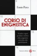 Corso di enigmistica. Tecniche e segreti per ideare e risolvere rebus, anagrammi, cruciverba e altri giochi di parole