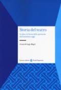 Storia del teatro. Le idee e le forme dello spettacolo dall'antichità a oggi