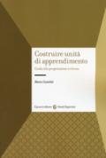 Costruire unità di apprendimento. Guida alla progettazione a ritroso