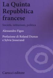 La quinta repubblica francese. Società, istituzioni, politica