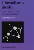 Giornalismo ibrido. Come cambia la cultura giornalistica italiana