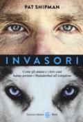 Invasori. Come gli umani e i loro cani hanno portato i Neanderthal all'estinzione