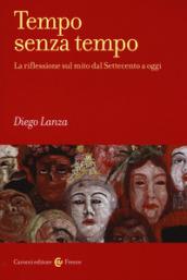 Tempo senza tempo. La riflessione sul mito dal Settecento a oggi