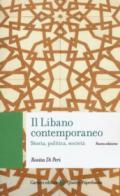 Il Libano contemporaneo. Storia, politica, società