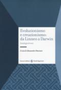 Evoluzionismo e creazionismo: da Linneo a Darwin. Antologia di testi