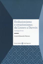 Evoluzionismo e creazionismo: da Linneo a Darwin. Antologia di testi