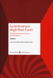 La letteratura degli Stati Uniti. Dal rinascimento americano ai nostri giorni