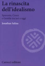 La rinascita dell'idealismo. Spaventa, Croce e Gentile tra ieri e oggi