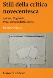 Stili della critica novecentesca. Spitzer, Migliorini, Praz, Debenedetti, Sereni