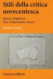 Stili della critica novecentesca. Spitzer, Migliorini, Praz, Debenedetti, Sereni