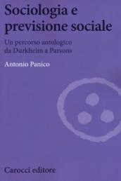 Sociologia e previsione sociale. Un percorso antologico da Durkheim a Parson