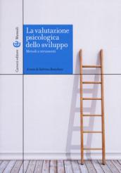 La valutazione psicologica dello sviluppo. Metodi e strumenti