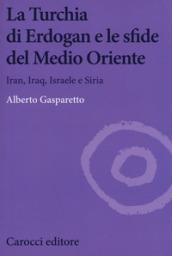 La Turchia di Erdogan e le sfide del medio oriente. Iran, Iraq, Israele e Siria