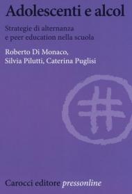 Adolescenti e alcol. Strategie di alternanza e peer education nella scuola