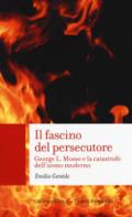 Il fascino del persecutore. George L. Mosse e la catastrofe dell'uomo moderno