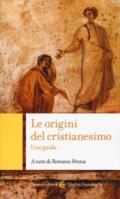 Le origini del cristianesimo. Una guida