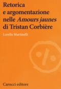 Retorica e argomentazione nelle «Amours jaunes» di Tristan Corbière