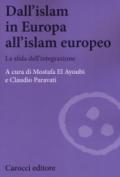 Dall'Islam in Europa all'Islam europeo. La sfida dell'integrazione