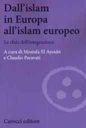 Dall'Islam in Europa all'Islam europeo. La sfida dell'integrazione