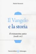 Il Vangelo e la storia. Il cristianesimo antico (secoli I-IV)