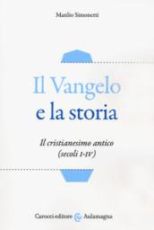 Il Vangelo e la storia. Il cristianesimo antico (secoli I-IV)