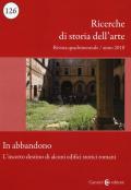 Ricerche di storia dell'arte (2018). Vol. 126: In abbandono. L'incerto destino di alcuni edifici storici romani.