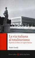 LA VIA ITALIANA AL TOTALITARISMO