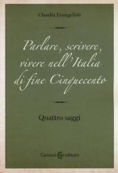 PARLARE, SCRIVERE, VIVERE NELL'ITALIA DI FINE CINQUECENTO