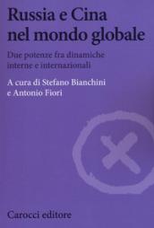 Russia e Cina nel mondo globale. Due potenze fra dinamiche interne e internazionali