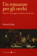 Un romanzo per gli occhi. Manzoni, Caravaggio e la fabbrica del realismo