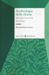 Archeologia delle chiese. Dalle origini all'anno Mille