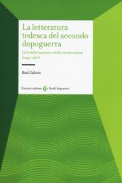 La letteratura tedesca del secondo dopoguerra. L'età delle macerie e della ricostruzione (1945-1961)