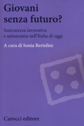 Giovani senza futuro? Insicurezza lavorativa e autonomia nell'Italia di oggi