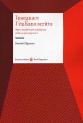 Insegnare l'italiano scritto. Idee e modelli per la didattica nelle scuole superiori